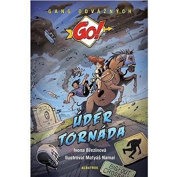 

Úder tornáda: Gang odvážných Go!
