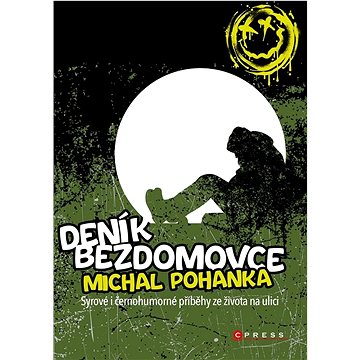 

Deník bezdomovce: Syrové i černohumorné příběhy ze života na ulici