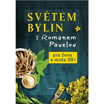 

Světem bylin s Romanem Pavelou: Pro ženy a muže 50+