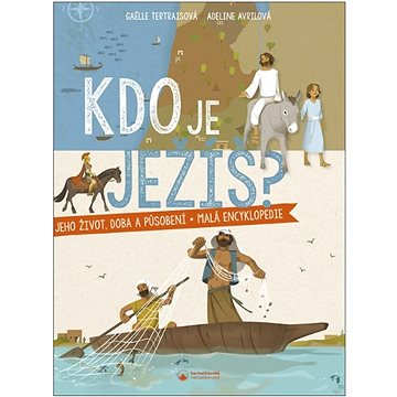

Kdo je Ježíš: Jeho život, doba a působení - malá encyklopedie