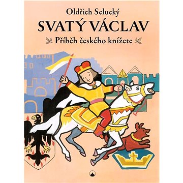 

Svatý Václav: Příběh českého knížete