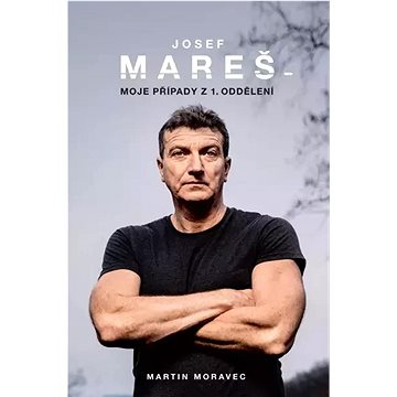 

Josef Mareš Moje případy z 1. oddělení