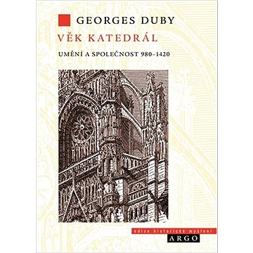 

Věk katedrál: Umění a společnost 980-1420