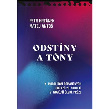 

Odstíny a tóny: K modalitám románových obrazů 20. století v novější české próze