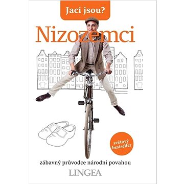 

Jací jsou Nizozemci: zábavný průvodce národní povahou
