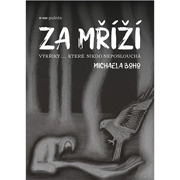 

Za mříží: Výkřiky… které nikdo neposlouchá