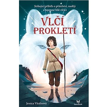 

Vlčí prokletí: Strhující příběh o přátelství, naději a tajemné bílé vlčici