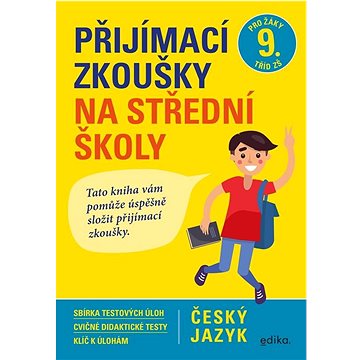 Přijímací zkoušky na střední školy Český jazyk: pro žáky 9. tříd ZŠ