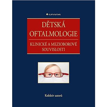 

Dětská oftalmologie: Klinické a mezioborové souvislosti