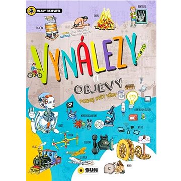 

Vynálezy a objevy Mladý objevitel: Poznej svět vědy