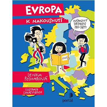 Evropa k nakousnutí: Nápaditý cestopis pro děti