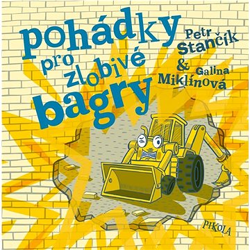 

Pohádky pro zlobivé bagry
