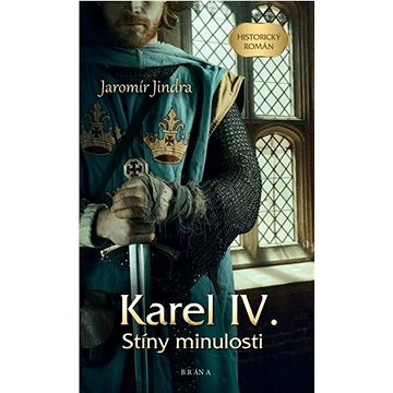 

Karel IV.: Stíny minulosti