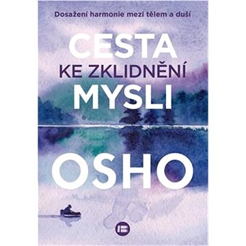 

Cesta ke zklidnění mysli: Dosažení harmonie mezi tělem a duší