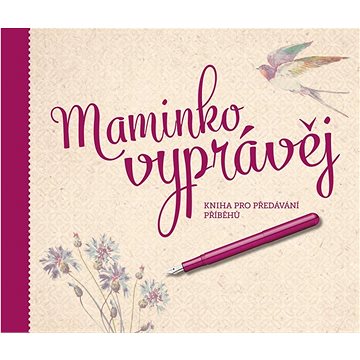 

Maminko, vyprávěj: Kniha pro předávání příběhů