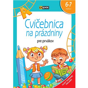 

Cvičebnica na prázdniny pre prvákov: 6-7 rokov