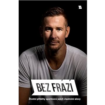 

Bez frází 5: Životní příběhy sportovců jejich vlastními slovy