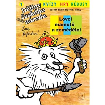 

Lovci mamutů a zemědělci: Dějiny udatného českého národa