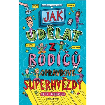 

Jak udělat z rodičů opravdové superhvězdy