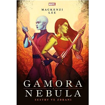 

Marvel Gamora a Nebula: Sestry ve zbrani