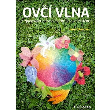 

Ovčí vlna: zpracování, barvení, suché i mokré plstění