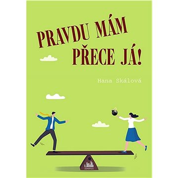 

Pravdu mám přece já!
