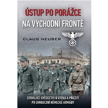 

Ústup po porážce na východní frontě: Strhující svědectví o útěku a přežití po zhroucení německé armá