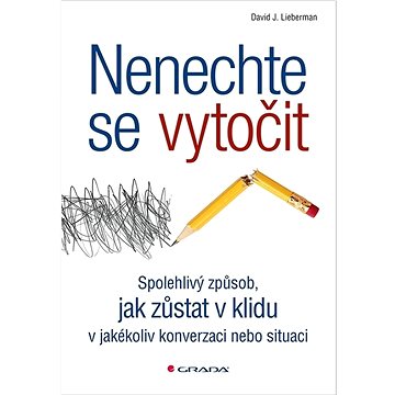 

Nenechte se vytočit: Spolehlivý způsob, jak zůstat v klidu v jakékoli situaci