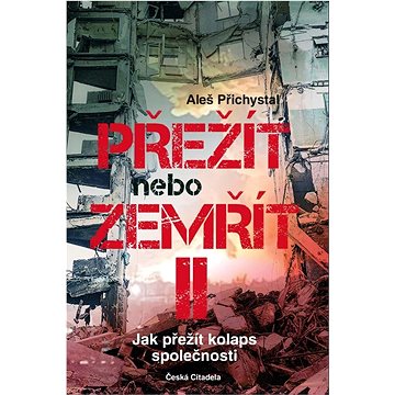 

Přežít nebo zemřít II: Jak přežít kolaps společnosti