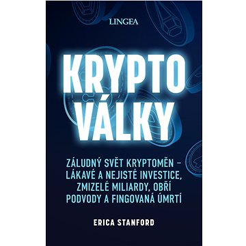 

Kryptoválky: Záludný svět kryptoměn – lákavé a nejisté investice, zmizelé miliardy, obří podv