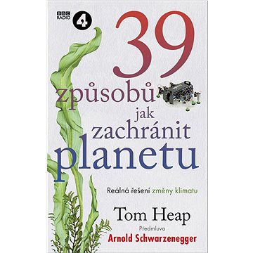 

39 způsobů, jak zachránit planetu: Reálná řešení změny klimatu