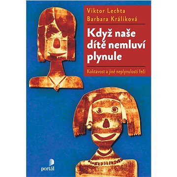 

Když naše dítě nemluví plynule: Koktavost a jiné neplynulosti řeči
