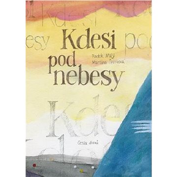 

Kdesi pod nebesy
