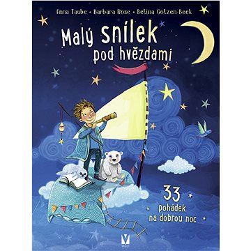 

Malý snílek pod hvězdami: 33 pohádek na dobrou noc