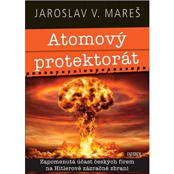 

Atomový protektorát: Zapomenutá účast českých firem na Hitlerově zázračné zbrani