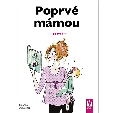 

Poprvé mámou: základy péče o dítě