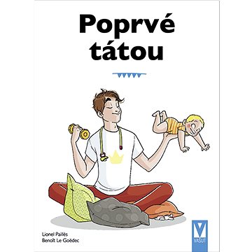 

Poprvé tátou: průvodce pro novopečené tatínky