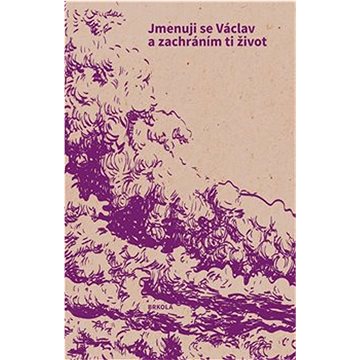 

Jmenuji se Václav a zachráním ti život