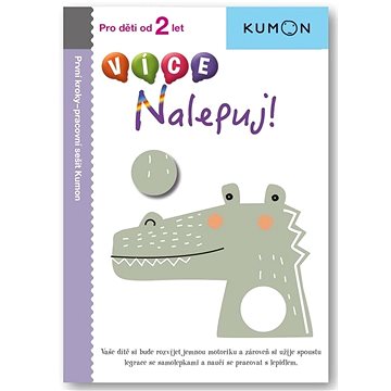 

VÍCE Nalepuj!: Pro děti od 2 let, Pracovní sešit Kumon