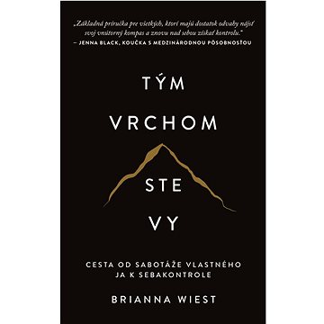 

Tým vrchom ste vy: Cesta od sabotáže vlastného ja k sebakontrole
