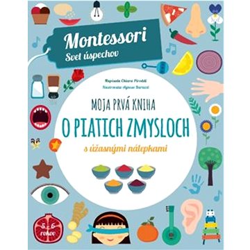 

Moja prvá kniha o piatich zmysloch s úžasnými nálepkami: Montessori Svet úspechov
