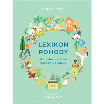 

Lexikon pohody: Cesta k harmonii a klidu napříč jazyky a kulturami