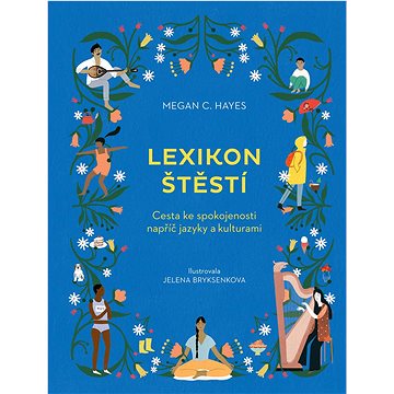 

Lexikon štěstí: Cesta ke spokojenosti napříč jazyky a kulturami