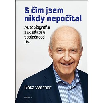 

S čím jsem nikdy nepočítal: Autobiografie zakladatele společnosti dm