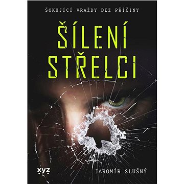 

Šílení střelci: Šokující vraždy bez příčiny