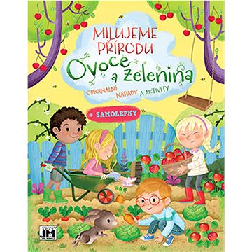 

Milujeme přírodu Ovoce a zelenina: + samolepky