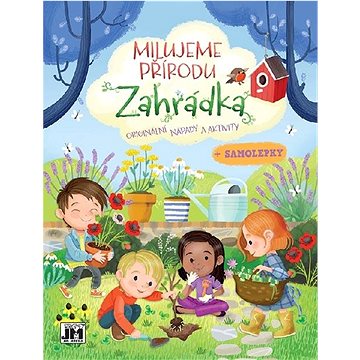 

Milujeme přírodu Zahrádka: + samolepky