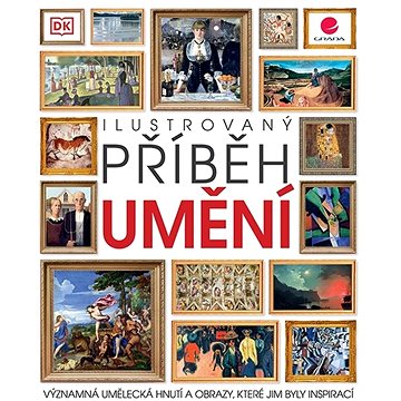 

Ilustrovaný příběh umění: Významná umělecká hnutí a obrazy, které jim byly inspirací