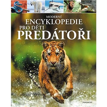 

Moderní encyklopedie pro děti Predátoři