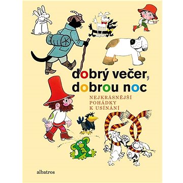 

Dobrý večer, dobrou noc: Nejkrásnější pohádky k usínání